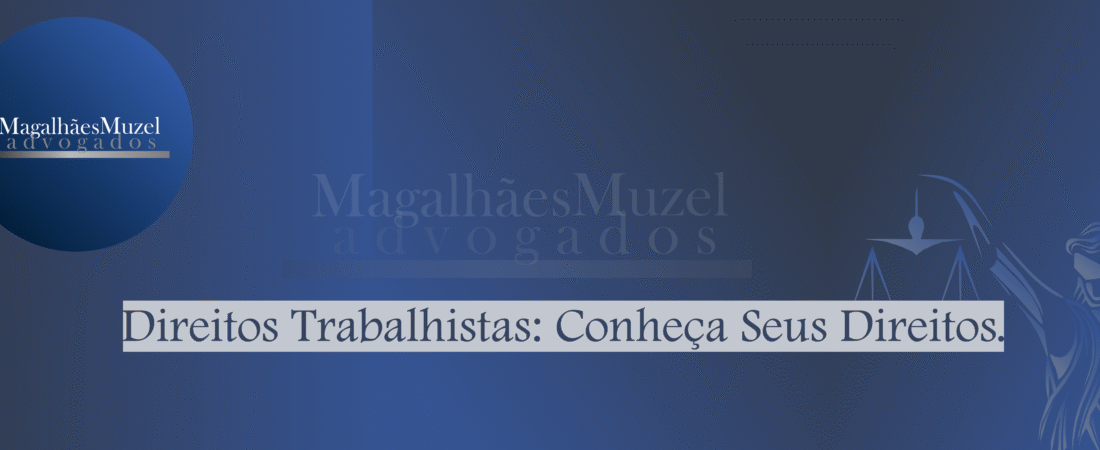 Direitos Trabalhistas: Conheça Seus Direitos