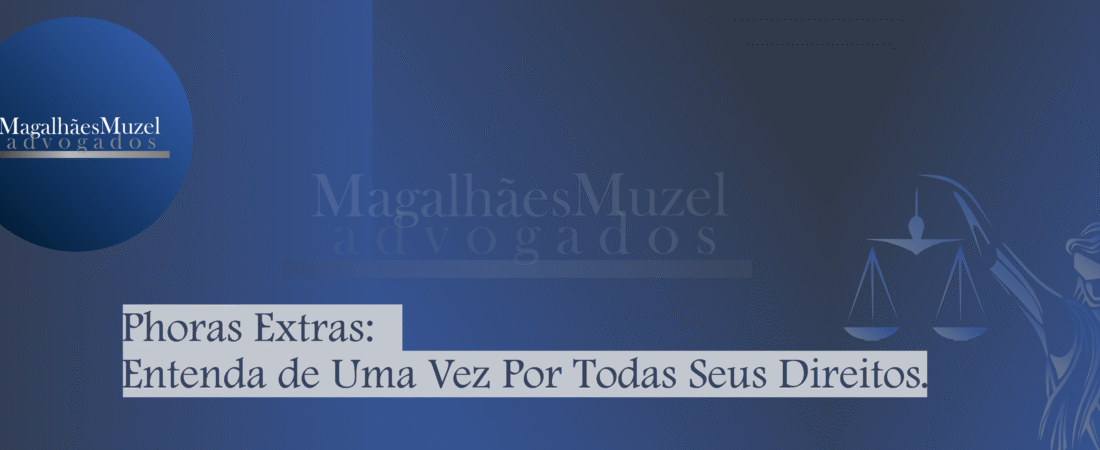 Horas Extras: Entenda de Uma Vez Por Todas Seus Direitos.