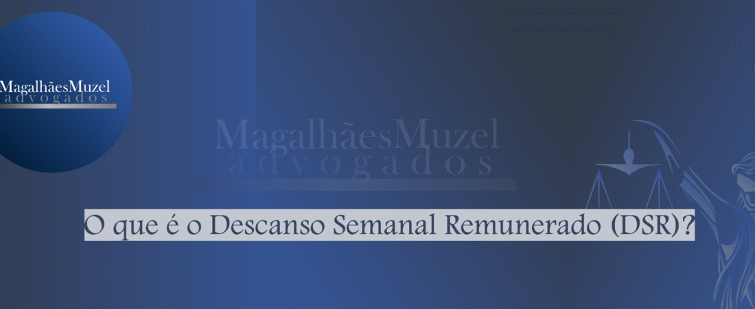 O que é o Descanso Semanal Remunerado (DSR)?