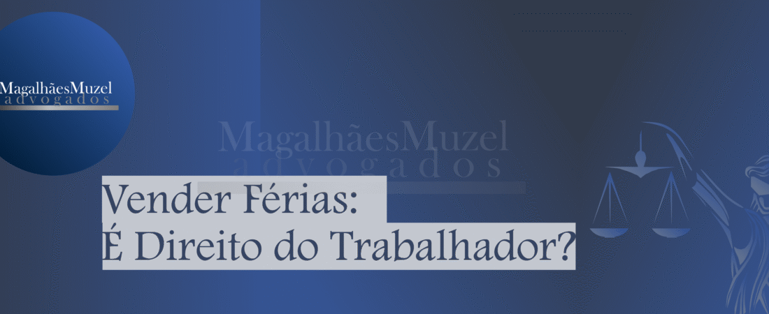 Vender Férias: É Direito do Trabalhador?